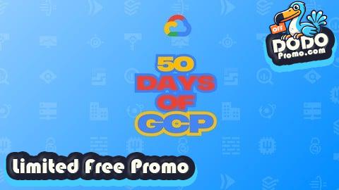 [Free Promo] 50 days of GCP: Learn GCP through challenges