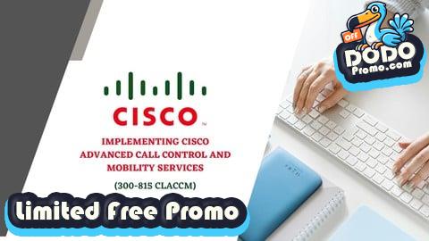 [Free Promo] Cisco Advanced Call Control & Mobility Services (CLACCM)