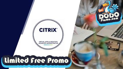 [Free Promo] Citrix Virtual Apps & Desktops Advanced Administration Exams