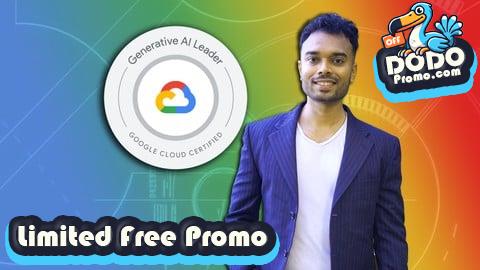 [Free Promo] Google Cloud Generative AI Leader Ultimate Course 2025